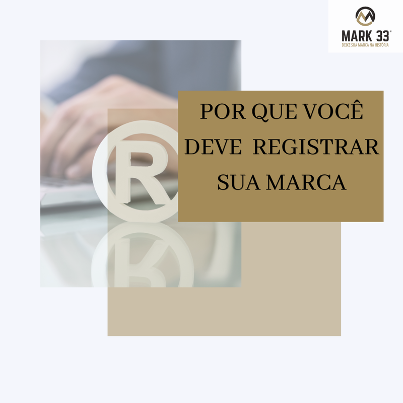 POR QUE VOCÊ DEVE REGISTRAR SUA MARCA!