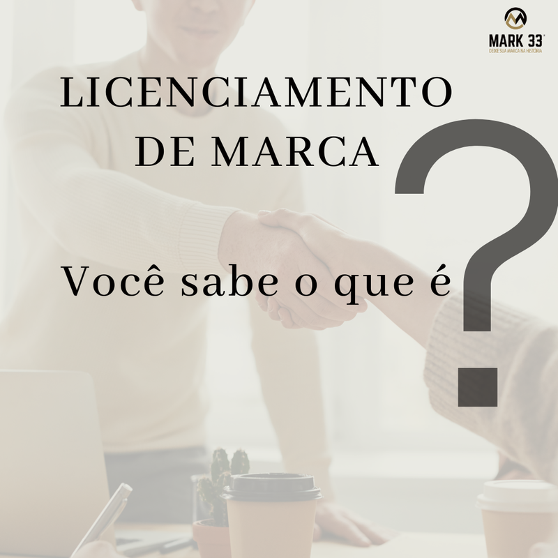 LICENCIAMENTO DE MARCA, VOCÊ SABE O QUE É?